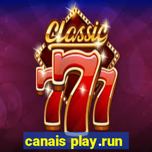 canais play.run